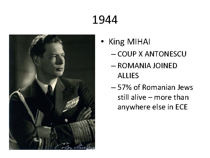 1944 • King MIHAI – COUP X ANTONESCU – ROMANIA JOINED ALLIES – 57%