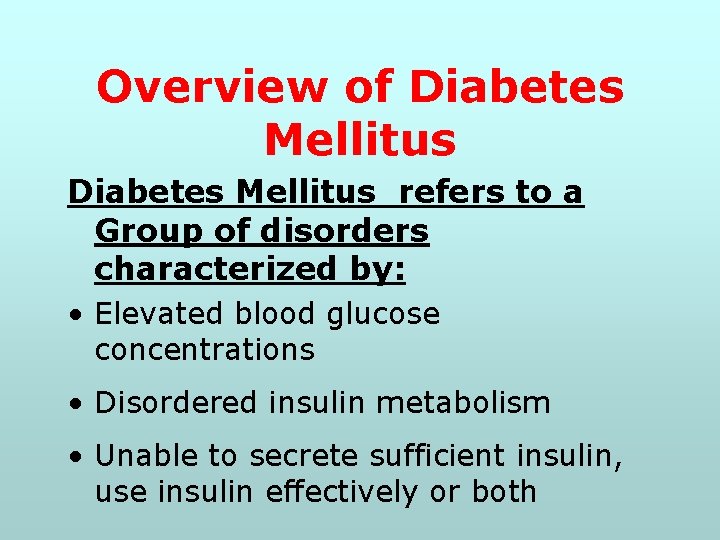 Overview of Diabetes Mellitus refers to a Group of disorders characterized by: • Elevated