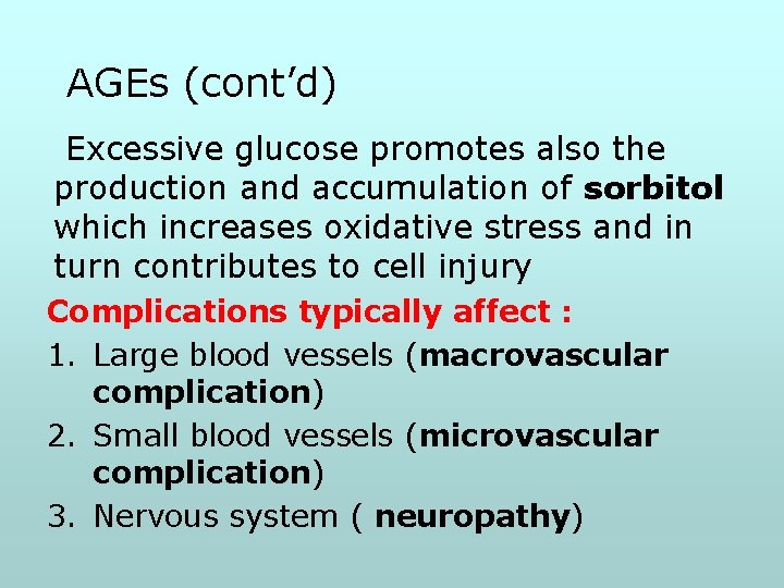 AGEs (cont’d) Excessive glucose promotes also the production and accumulation of sorbitol which increases