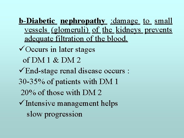 b-Diabetic nephropathy : damage to small vessels (glomeruli) of the kidneys prevents adequate filtration