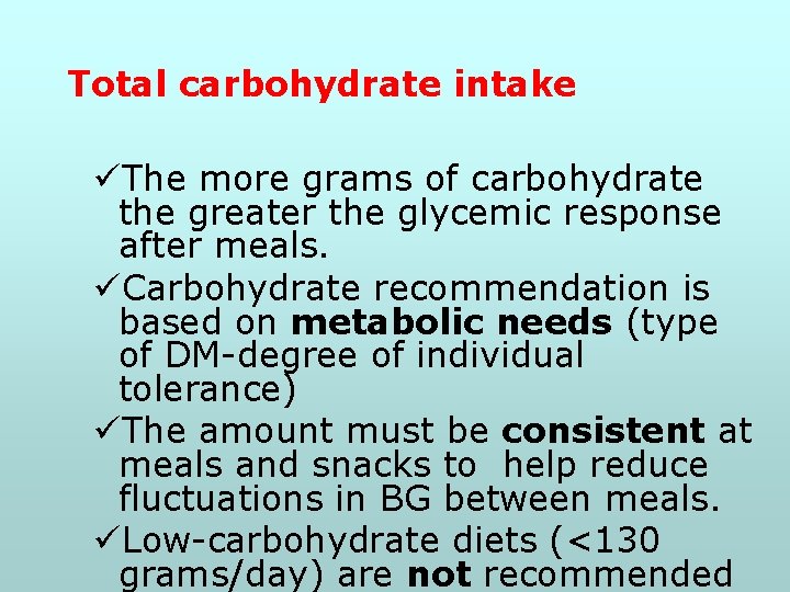 Total carbohydrate intake üThe more grams of carbohydrate the greater the glycemic response after