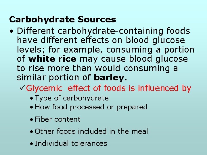 Carbohydrate Sources • Different carbohydrate-containing foods have different effects on blood glucose levels; for