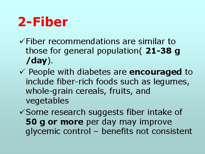 2 -Fiber üFiber recommendations are similar to those for general population( 21 -38 g