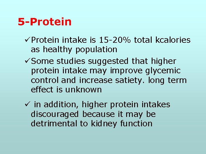 5 -Protein üProtein intake is 15 -20% total kcalories as healthy population üSome studies