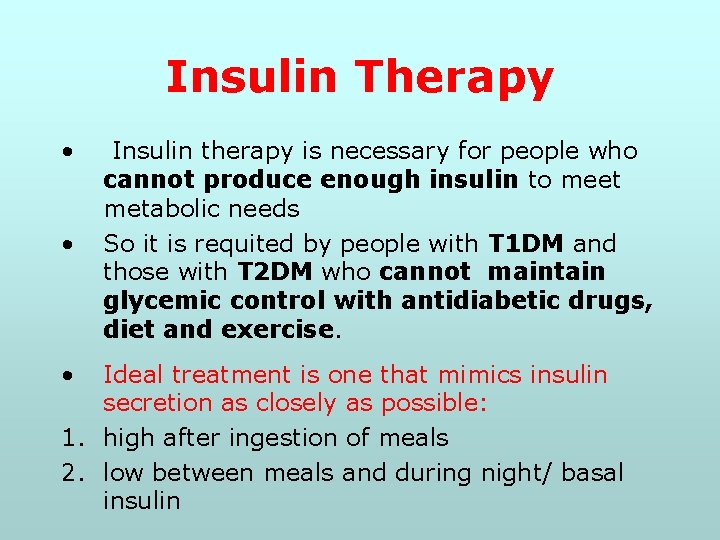 Insulin Therapy • • • Insulin therapy is necessary for people who cannot produce