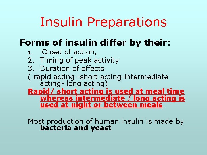 Insulin Preparations Forms of insulin differ by their: Onset of action, 2. Timing of