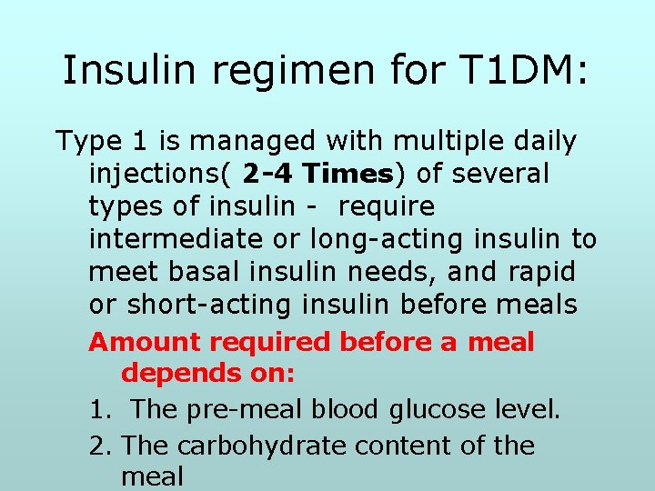 Insulin regimen for T 1 DM: Type 1 is managed with multiple daily injections(