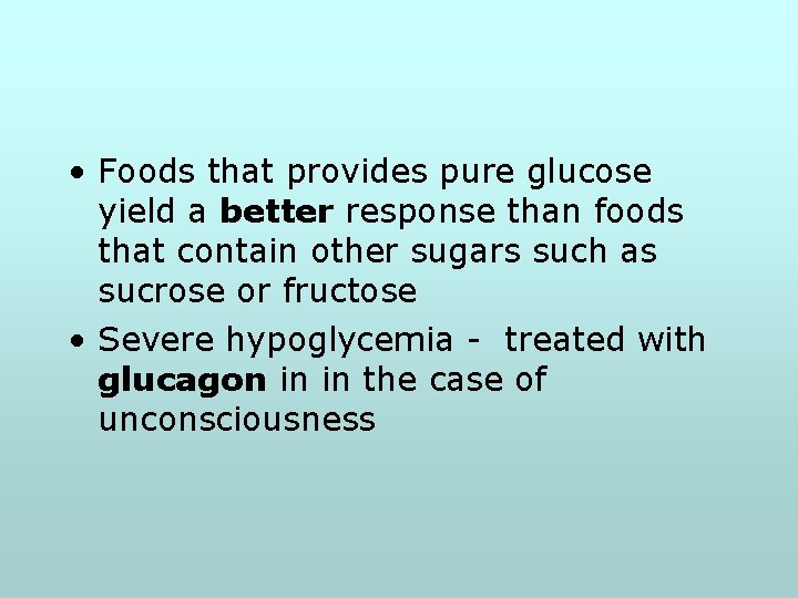  • Foods that provides pure glucose yield a better response than foods that