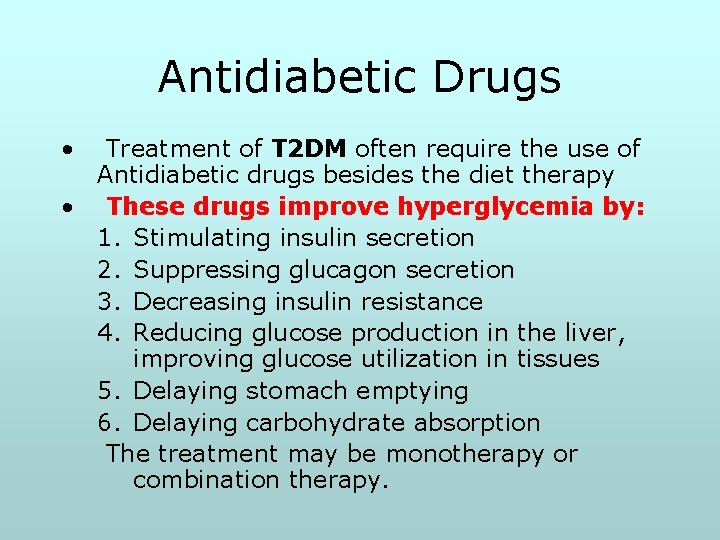 Antidiabetic Drugs • Treatment of T 2 DM often require the use of Antidiabetic
