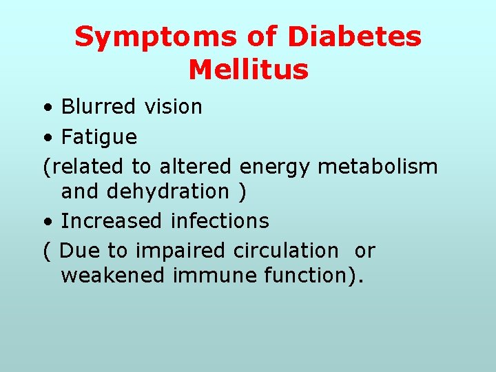 Symptoms of Diabetes Mellitus • Blurred vision • Fatigue (related to altered energy metabolism