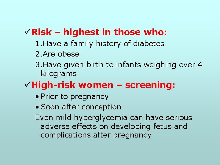 üRisk – highest in those who: 1. Have a family history of diabetes 2.