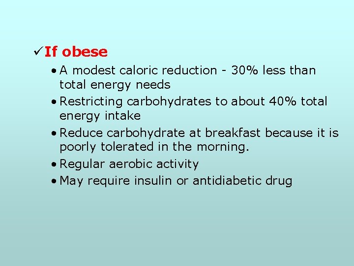 üIf obese • A modest caloric reduction - 30% less than total energy needs