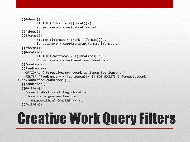 {{#about}} FILTER (? about = <{{about}}>). ? creative. Work cwork: about ? about. {{/about}}