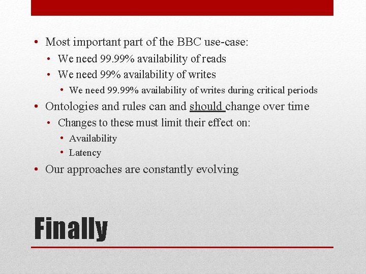  • Most important part of the BBC use-case: • We need 99. 99%