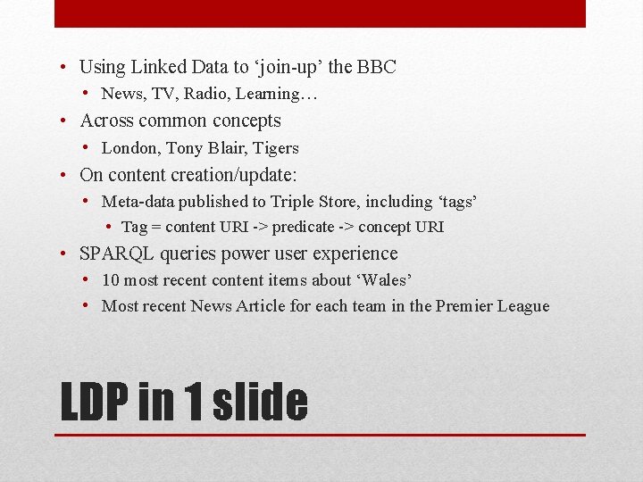  • Using Linked Data to ‘join-up’ the BBC • News, TV, Radio, Learning…