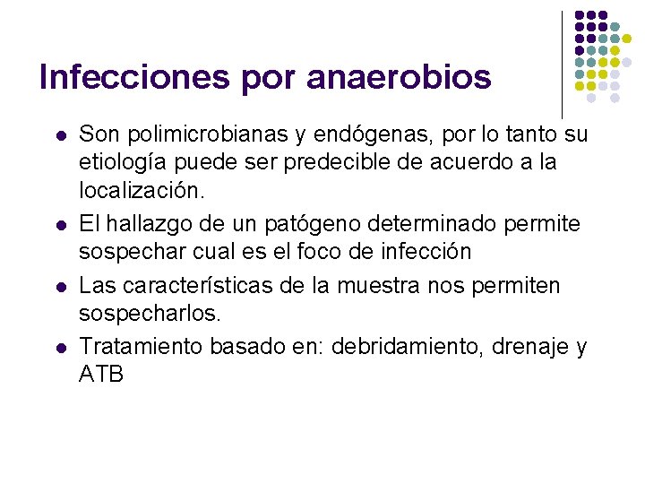 Infecciones por anaerobios l l Son polimicrobianas y endógenas, por lo tanto su etiología