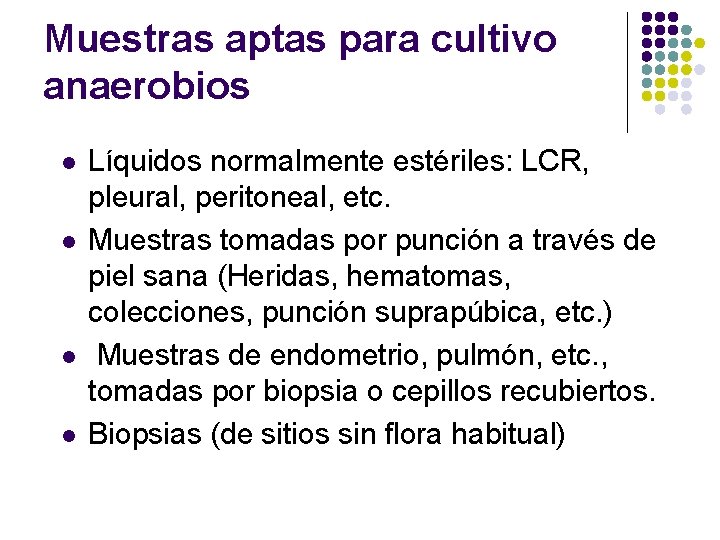 Muestras aptas para cultivo anaerobios l l Líquidos normalmente estériles: LCR, pleural, peritoneal, etc.