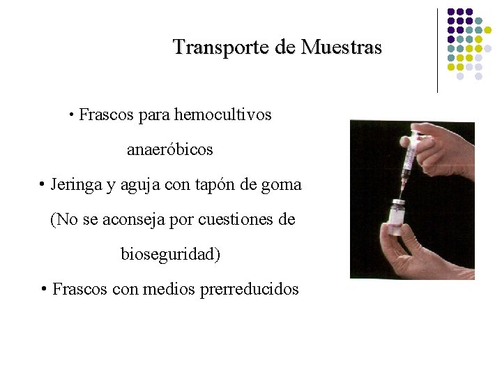 Transporte de Muestras • Frascos para hemocultivos anaeróbicos • Jeringa y aguja con tapón