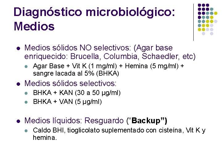 Diagnóstico microbiológico: Medios l Medios sólidos NO selectivos: (Agar base enriquecido: Brucella, Columbia, Schaedler,