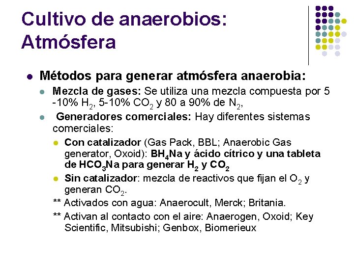 Cultivo de anaerobios: Atmósfera l Métodos para generar atmósfera anaerobia: l l Mezcla de