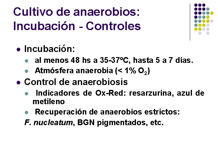 Cultivo de anaerobios: Incubación - Controles l Incubación: l l l al menos 48