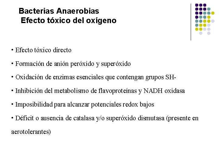 Bacterias Anaerobias Efecto tóxico del oxígeno • Efecto tóxico directo • Formación de anión