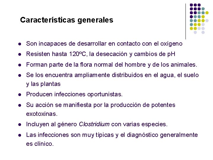 Características generales l Son incapaces de desarrollar en contacto con el oxígeno l Resisten