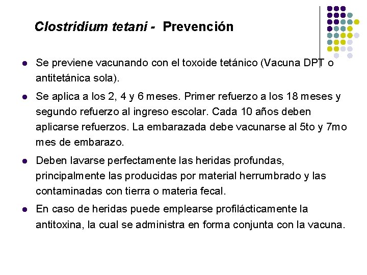 Clostridium tetani - Prevención l Se previene vacunando con el toxoide tetánico (Vacuna DPT