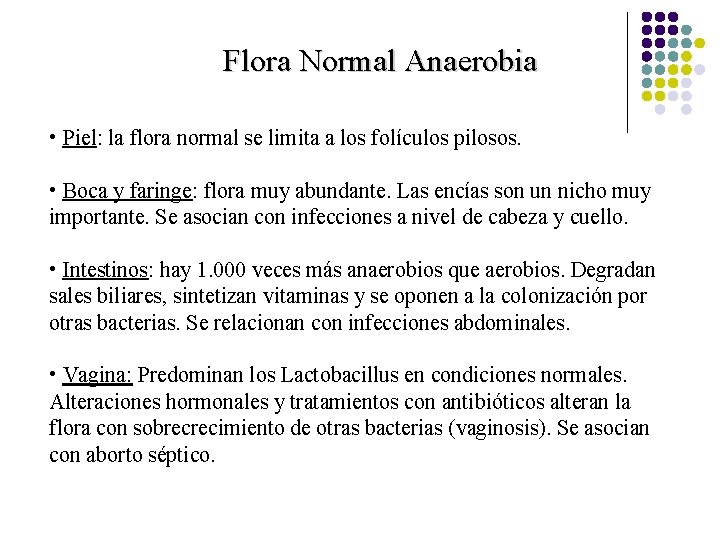 Flora Normal Anaerobia • Piel: la flora normal se limita a los folículos pilosos.