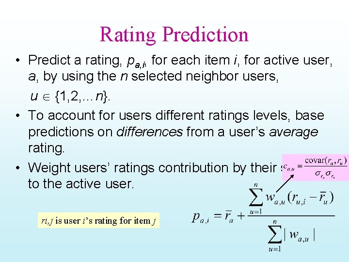 Rating Prediction • Predict a rating, pa, i, for each item i, for active