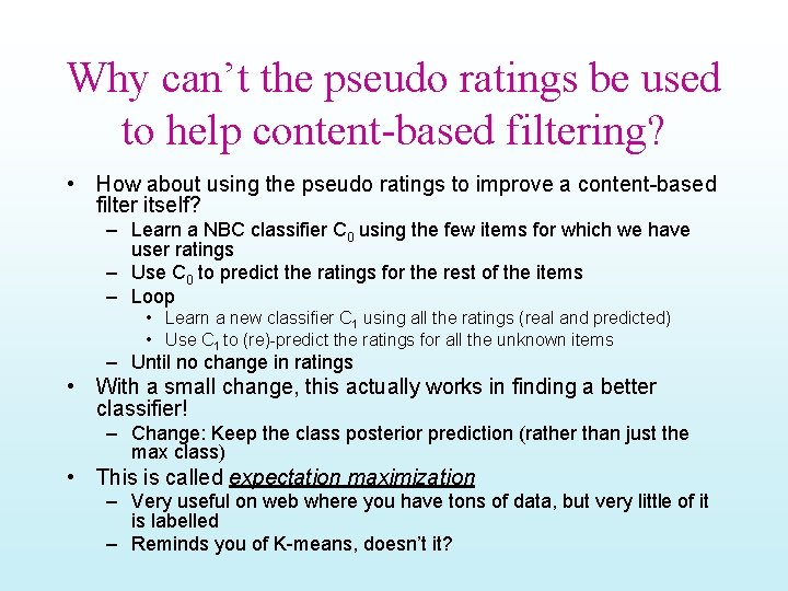 Why can’t the pseudo ratings be used to help content-based filtering? • How about