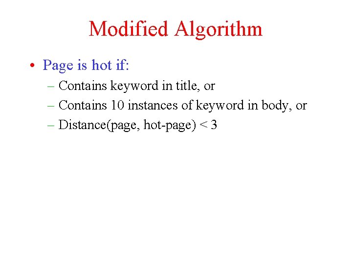 Modified Algorithm • Page is hot if: – Contains keyword in title, or –