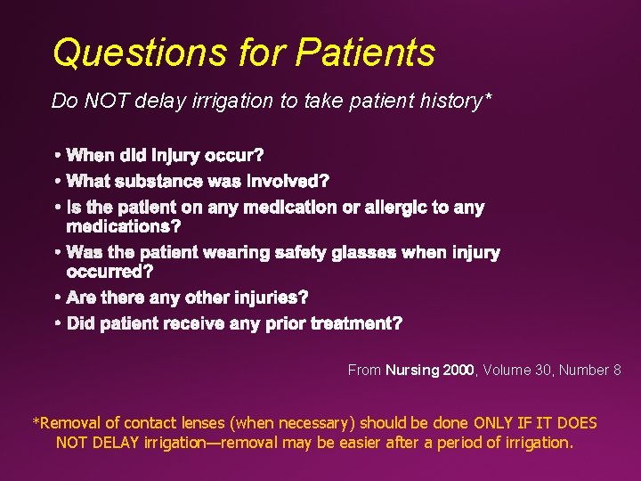 Questions for Patients Do NOT delay irrigation to take patient history* From Nursing 2000,