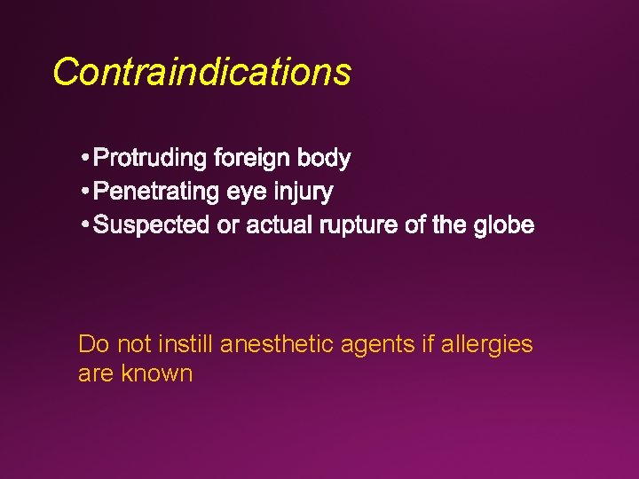 Contraindications Do not instill anesthetic agents if allergies are known 