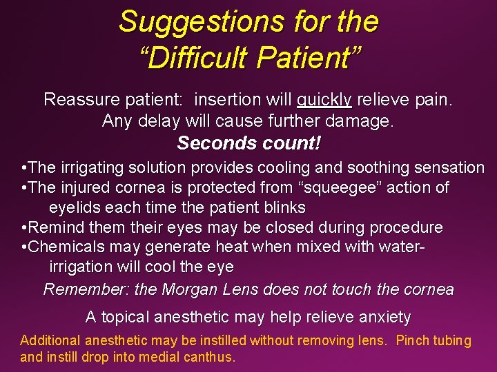 Suggestions for the “Difficult Patient” Reassure patient: insertion will quickly relieve pain. Any delay