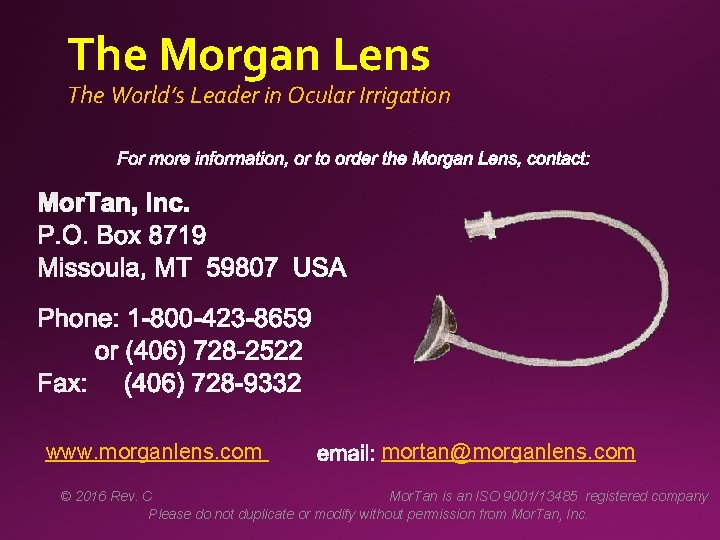 The Morgan Lens The World’s Leader in Ocular Irrigation www. morganlens. com mortan@morganlens. com