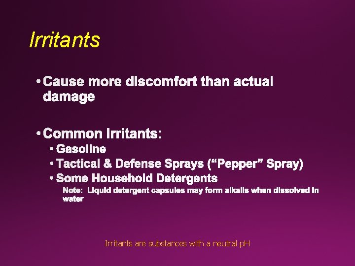 Irritants are substances with a neutral p. H 