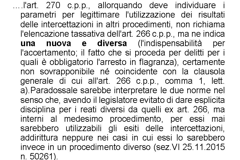 …. l'art. 270 c. p. p. , allorquando deve individuare i parametri per legittimare