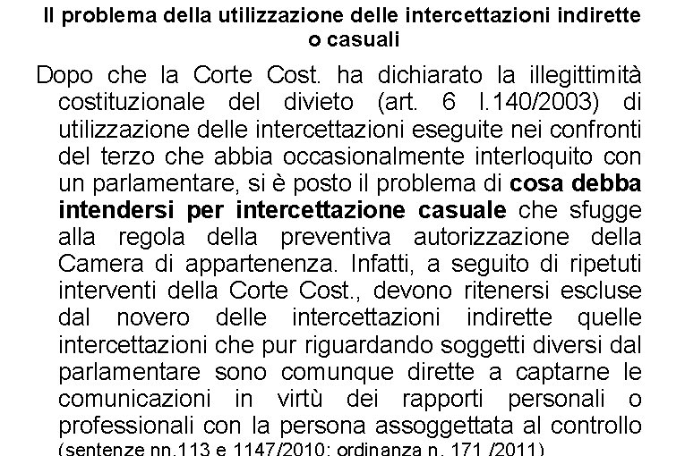 Il problema della utilizzazione delle intercettazioni indirette o casuali Dopo che la Corte Cost.