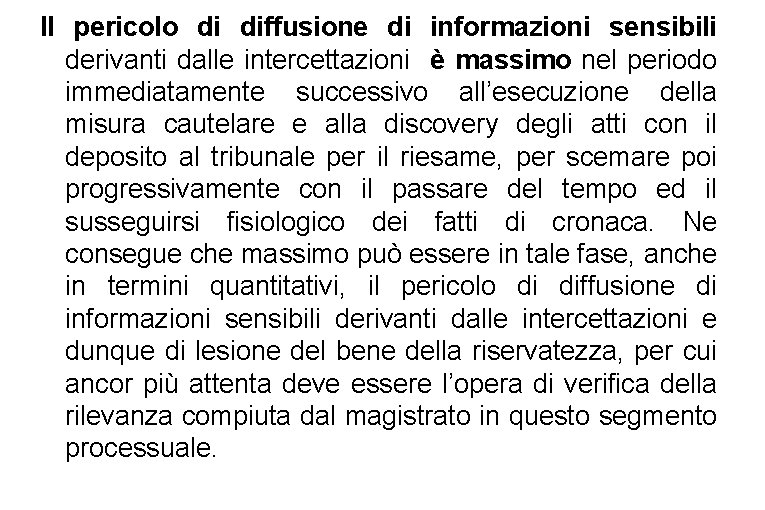 ll pericolo di diffusione di informazioni sensibili derivanti dalle intercettazioni è massimo nel periodo