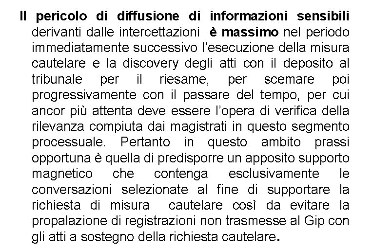 ll pericolo di diffusione di informazioni sensibili derivanti dalle intercettazioni è massimo nel periodo