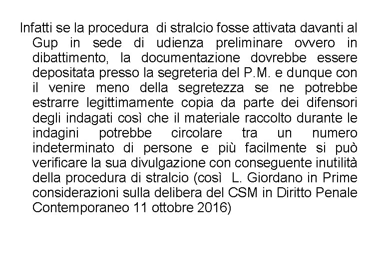 Infatti se la procedura di stralcio fosse attivata davanti al Gup in sede di