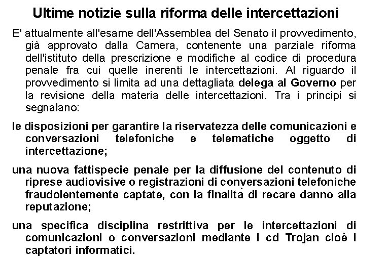 Ultime notizie sulla riforma delle intercettazioni E' attualmente all'esame dell'Assemblea del Senato il provvedimento,