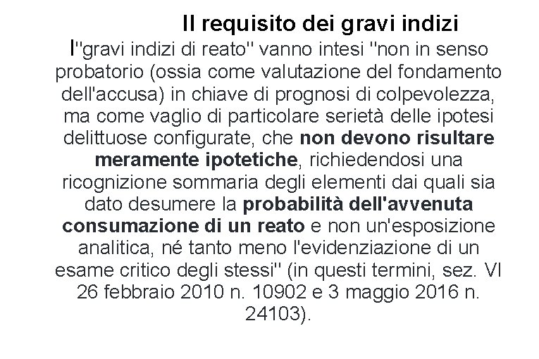  Il requisito dei gravi indizi I"gravi indizi di reato" vanno intesi "non in