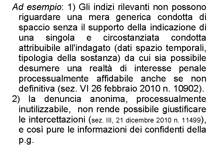 Ad esempio: 1) Gli indizi rilevanti non possono riguardare una mera generica condotta di