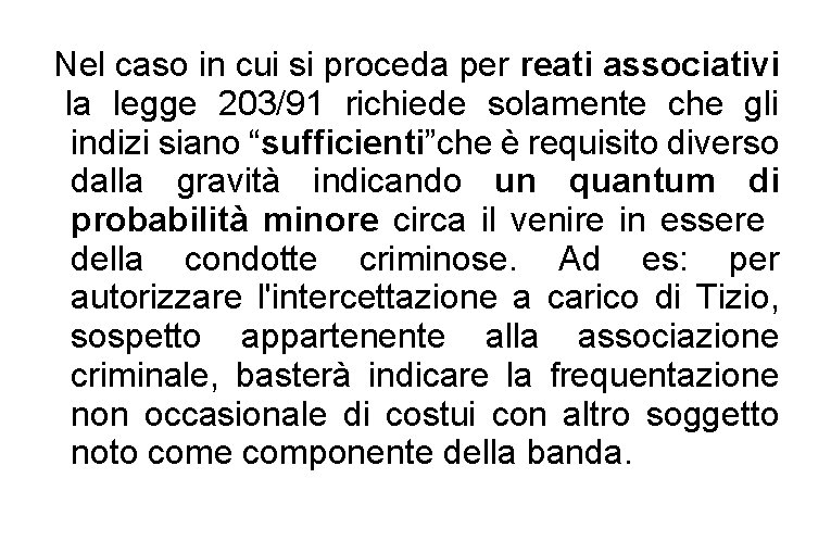 Nel caso in cui si proceda per reati associativi la legge 203/91 richiede solamente