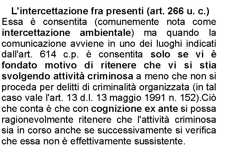 L'intercettazione fra presenti (art. 266 u. c. ) Essa è consentita (comunemente nota come