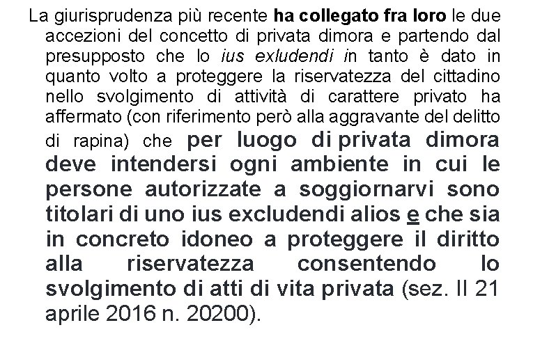 La giurisprudenza più recente ha collegato fra loro le due accezioni del concetto di