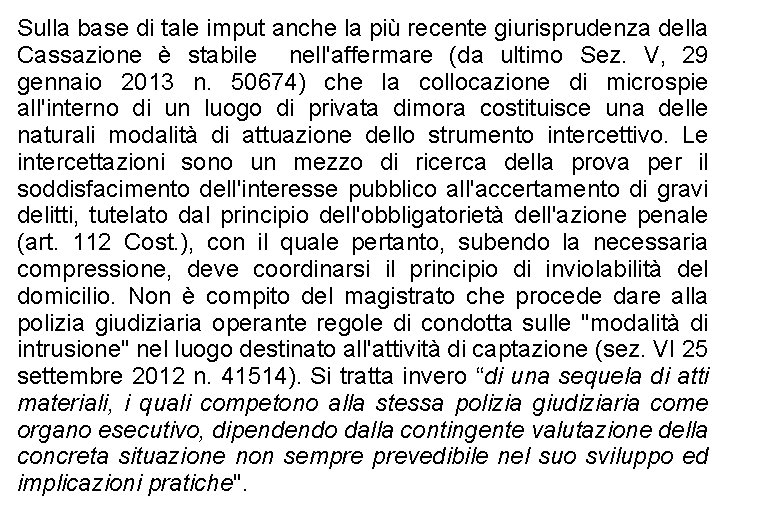 Sulla base di tale imput anche la più recente giurisprudenza della Cassazione è stabile