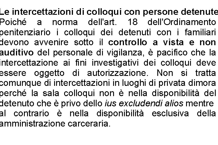 Le intercettazioni di colloqui con persone detenute Poiché a norma dell'art. 18 dell'Ordinamento penitenziario